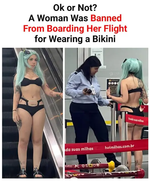 Ok Or Not? A Woman Was Banned From Boarding Her Flight For Wearing A Bikini