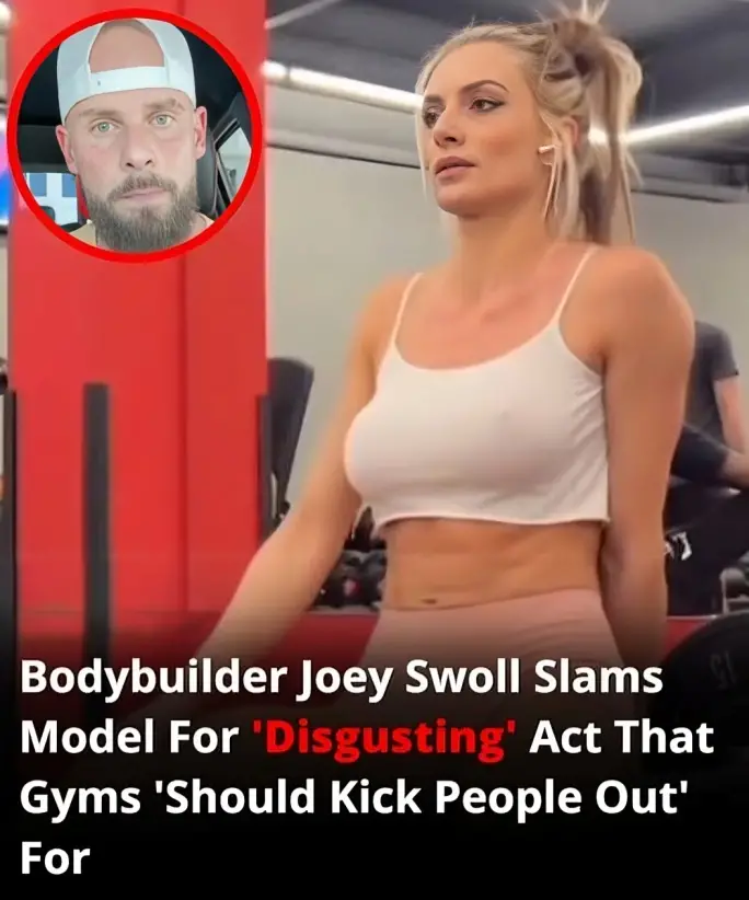 Bodybuilder Joey Swoll Criticizes Model For ‘Disgusting’ Act That Gyms ‘Should Kick People Out’ For