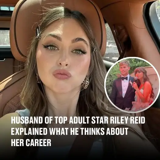 Husband of top adult star Riley Reid explained what he thinks about her career