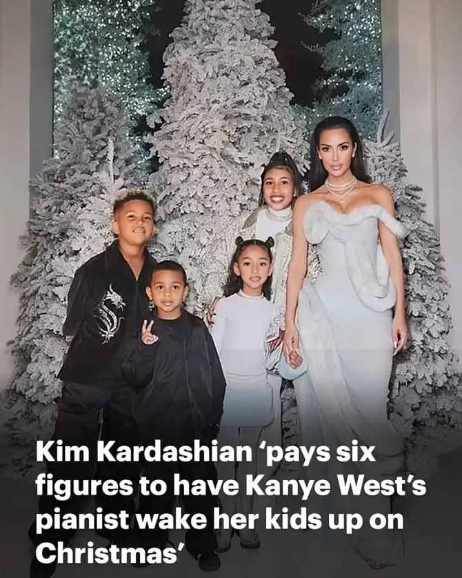 Kim Kardashian ‘pays six figures to have Kanye West’s pianist wake her kids up on Christmas’