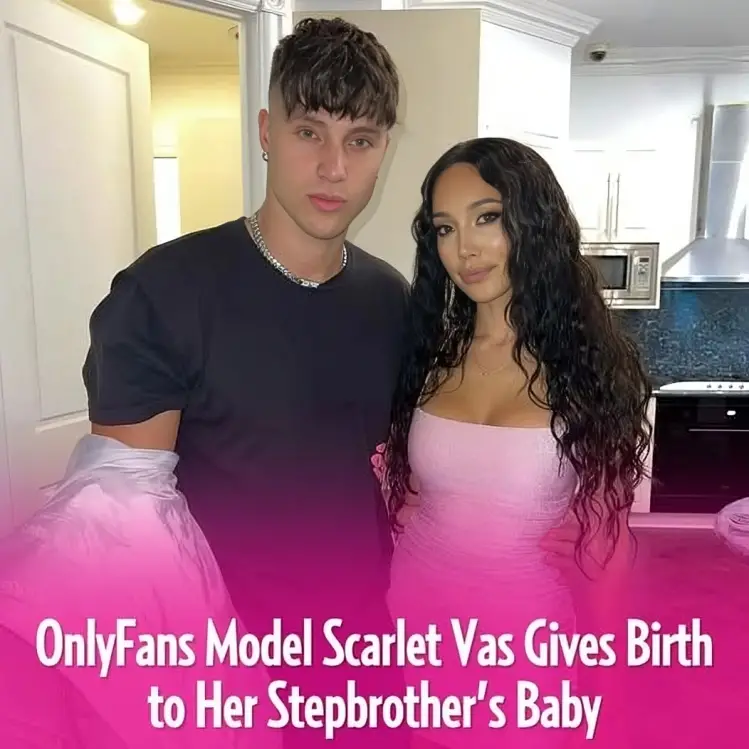 OnlyFans Model Scarlet Vas Gives Birth to Her Stepbrother’s Baby: ‘Finally Arrived’ 